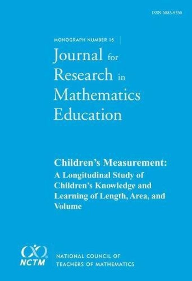 JRME Monograph 16: Children′s Measurement – A Longitudinal Study of Children`s Knowledge and Learning of Length, Area, and Volume