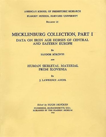 Mecklenburg Collection, Part I: Data on Iron Age Horses of Central and Eastern Europe and Human Skeletal Material from Slovenia