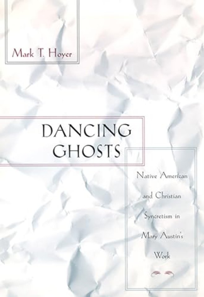 Dancing Ghosts – Native American and Christian Syncretism in Mary Austin`s Work