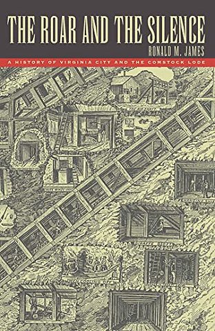 The Roar and the Silence – History of Virginia City and the Comstock Lode