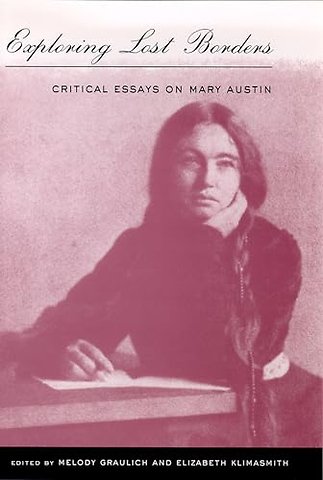 Exploring Lost Borders – Critical Essays on Mary Austin