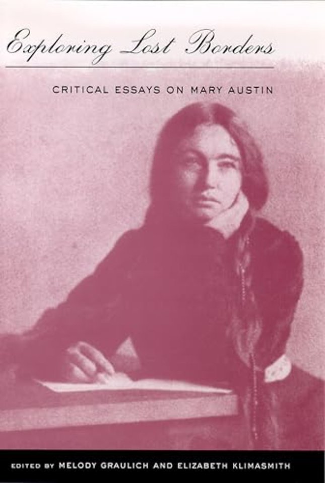 Exploring Lost Borders – Critical Essays on Mary Austin