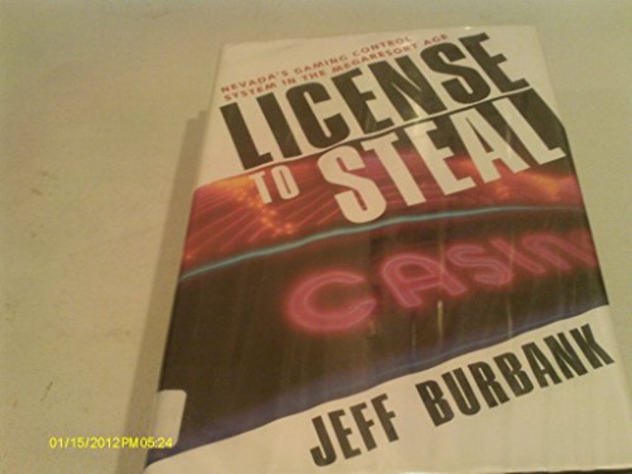 License to Steal – Nevada`s Gaming Control System in the Megaresort Ages