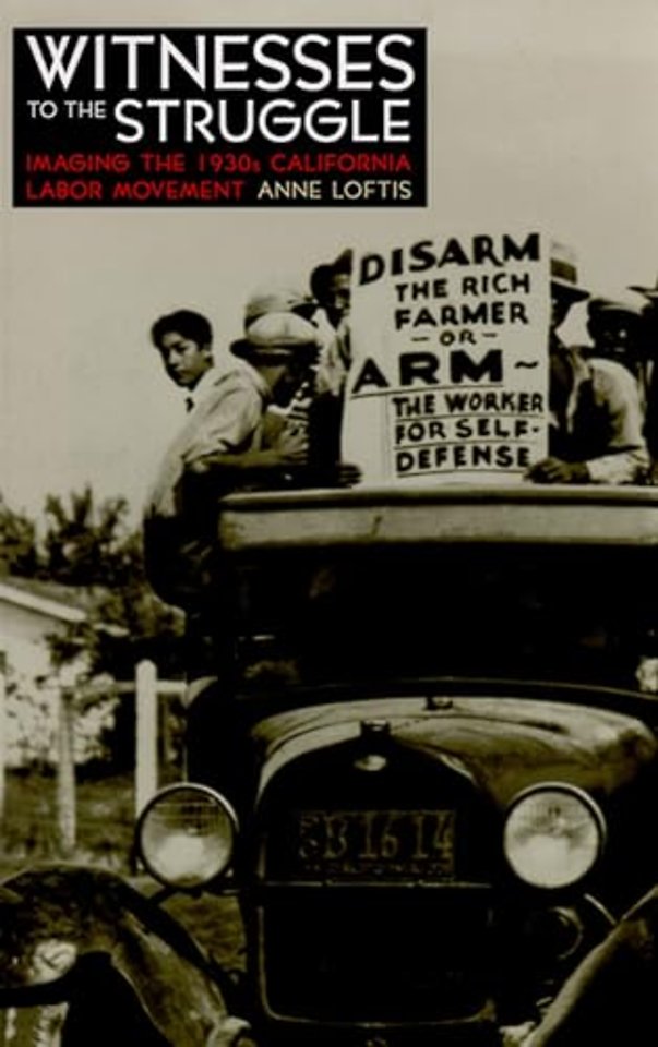 Witnesses to the Struggle – Imaging the 1930s California Labor Movement