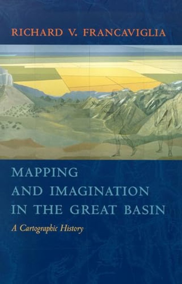 Mapping and Imagination in the Great Basin – A Cartographic History