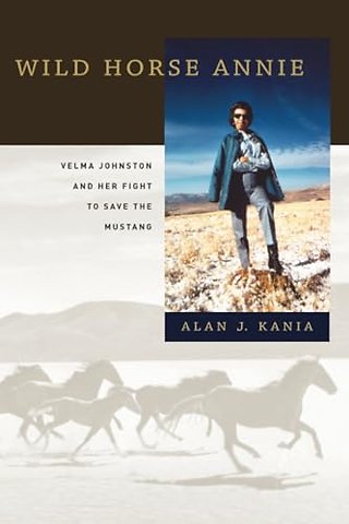 Wild Horse Annie – Velma Johnston and Her Fight to Save the Mustang