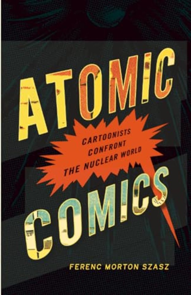 Atomic Comics – Cartoonists Confront the Nuclear World