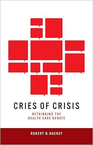 Cries of Crisis – Rethinking the Health Care Debate