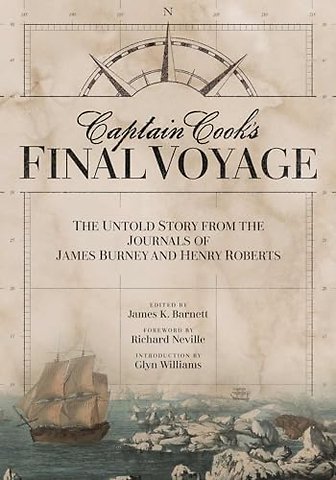 Captain Cook`s Final Voyage – The Untold Story from the Journals of James Burney and Henry Roberts