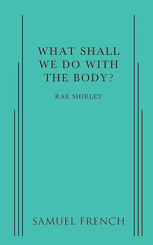 What Shall We Do with the Body?
