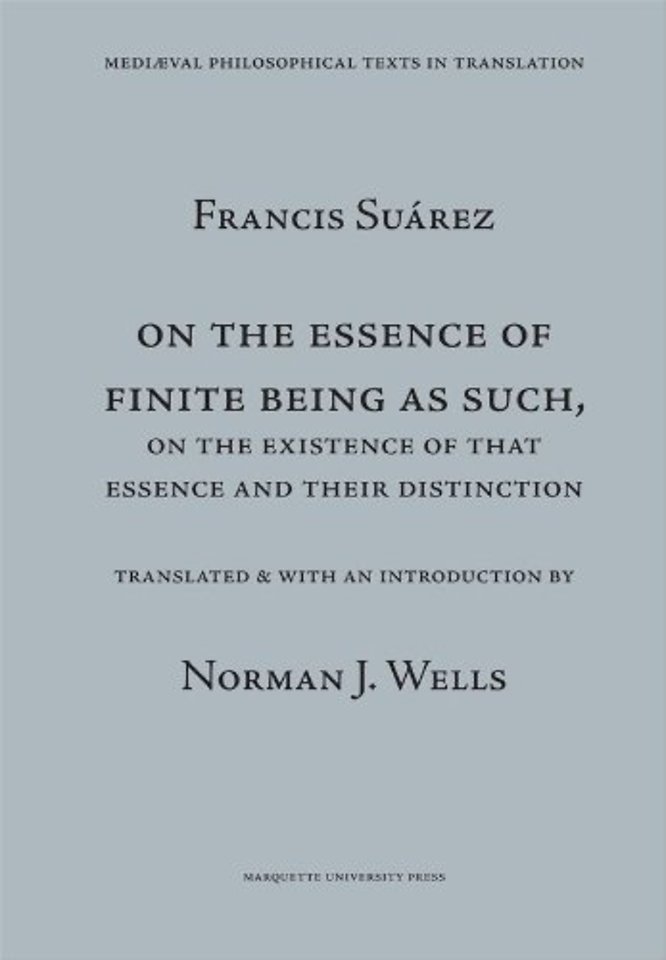 On the Essence of Finite Being as Such, On the E – Francis Suarez De essentia entis Finiti ut Tale est et de illius esse eorumque Distinctione