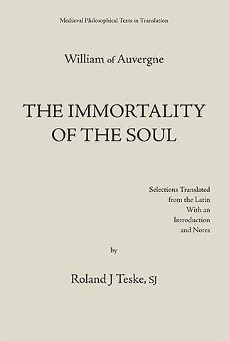 The Immortality of the Soul – De Immortalitate Animae. William of Auvergne