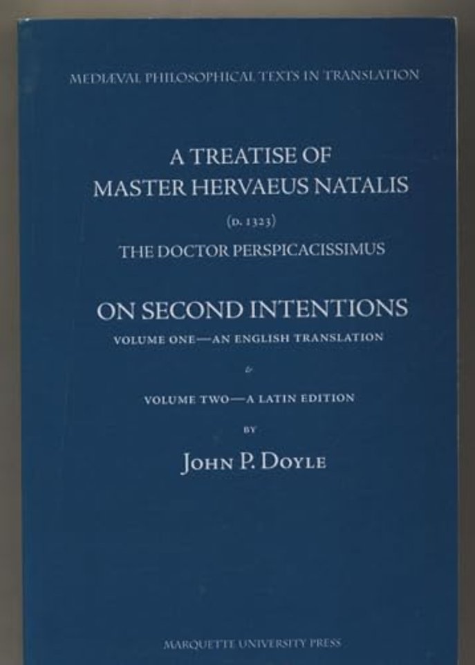 A  Treatise of Master Hervaeus Natalis, the Doct – On Second Intentions. Part One – an English Translation & Part Two – a Latin Edition