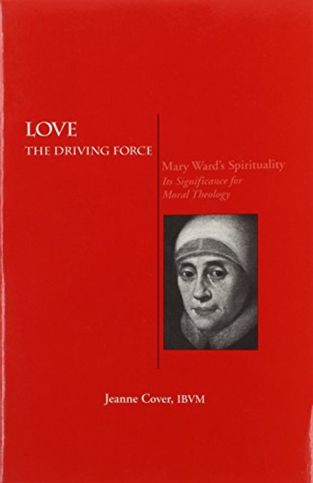Love: The Driving Force – Maryward`s Spirituality: Its Significance for Moral Theology