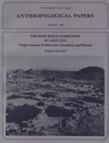 Main Ridge Community At Lost City Volume 117 – Virgin Anazazi Architecture, Ceramics, and Burials