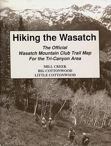 Hiking The Wasatch – The Official Wasatch Mountain Club Trail Map for Tri–County Area