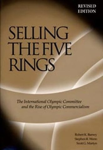 Selling the Five Rings – The IOC and the Rise of the Olympic Commercialism