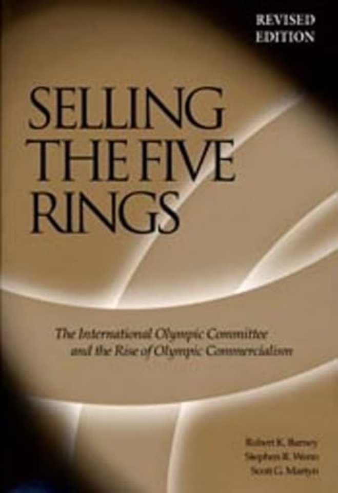 Selling the Five Rings – The IOC and the Rise of the Olympic Commercialism