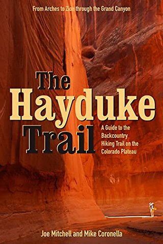 The Hayduke Trail – A Guide to the Backcountry Hiking Trail on the Colorado Plateau