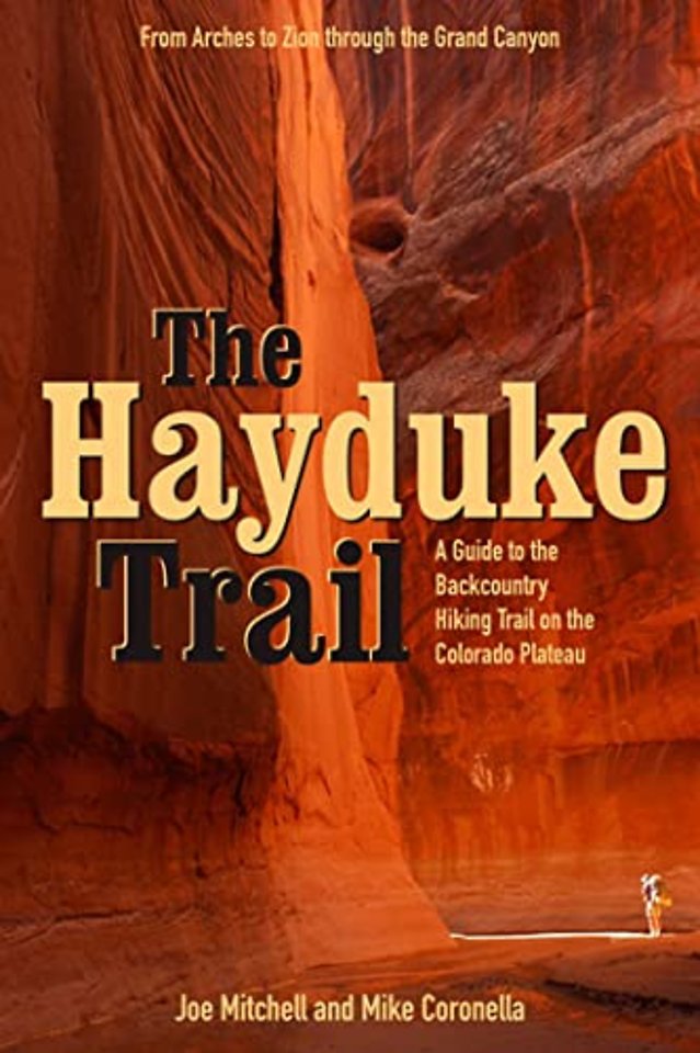 The Hayduke Trail – A Guide to the Backcountry Hiking Trail on the Colorado Plateau
