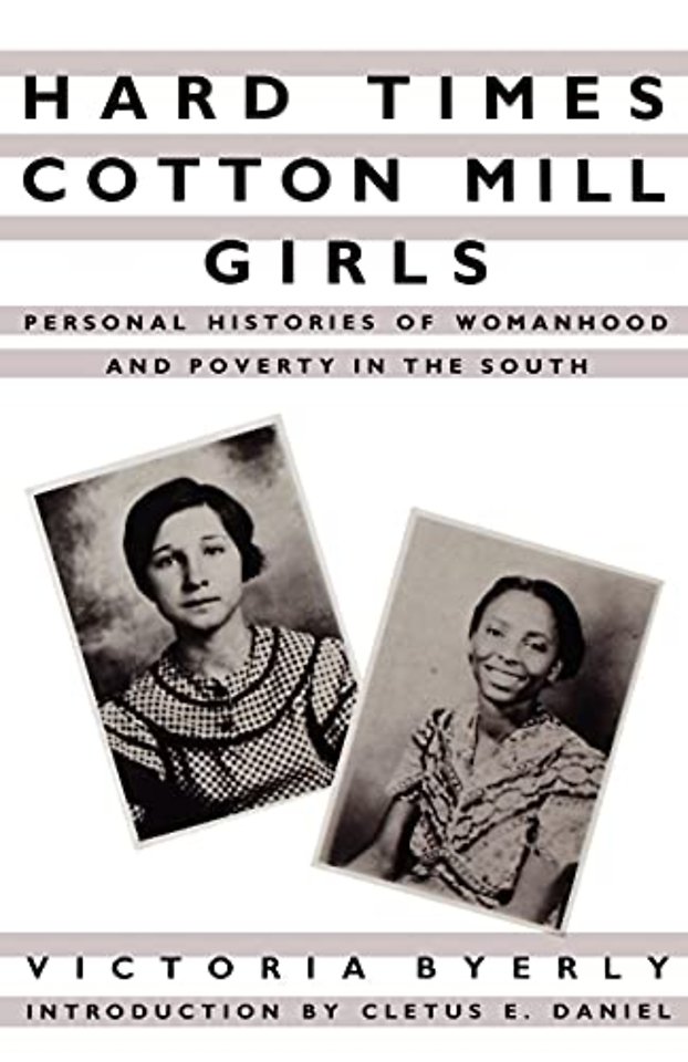 Hard Times Cotton Mill Girls – Personal Histories of Womanhood and Poverty in the South
