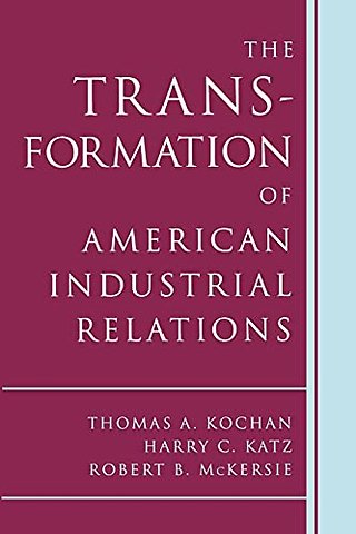 The Transformation of American Industrial Relations
