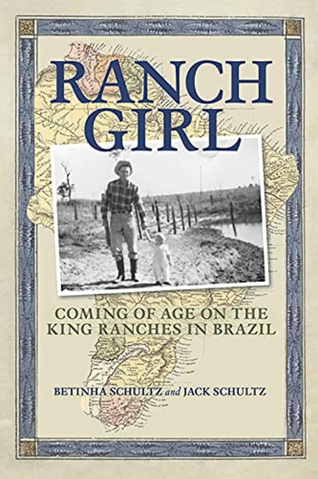 Ranch Girl – Coming of Age on the King Ranches of Brazil