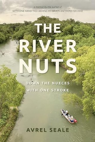 The River Nuts – Down the Nueces with One Stroke