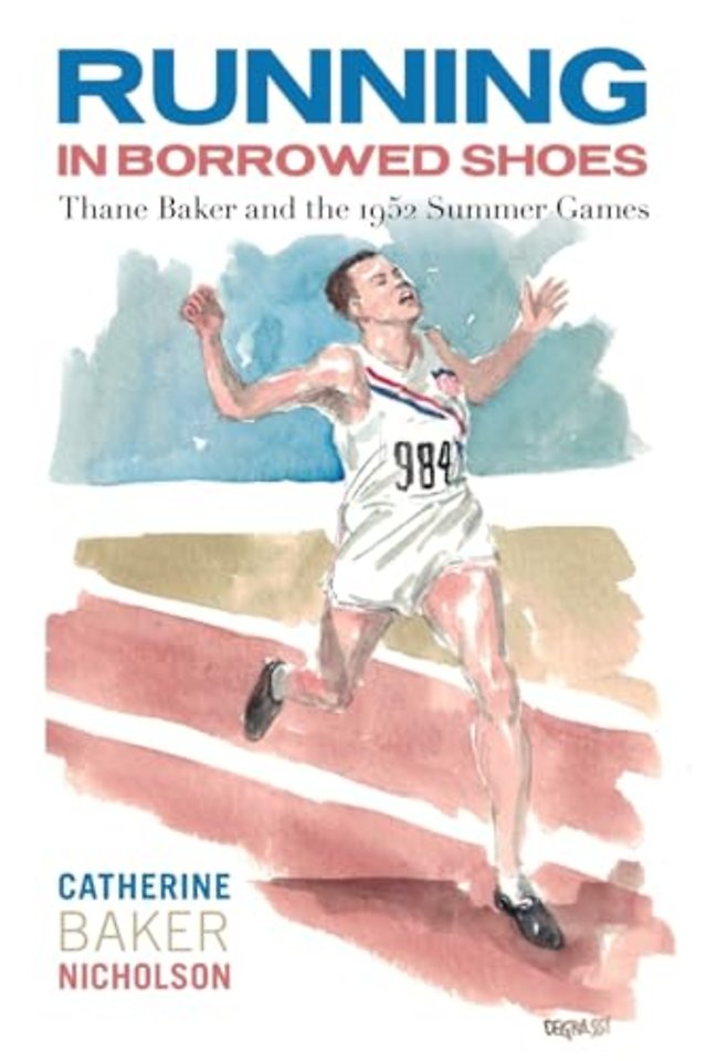 Running in Borrowed Shoes – Thane Baker and the 1952 Summer Games