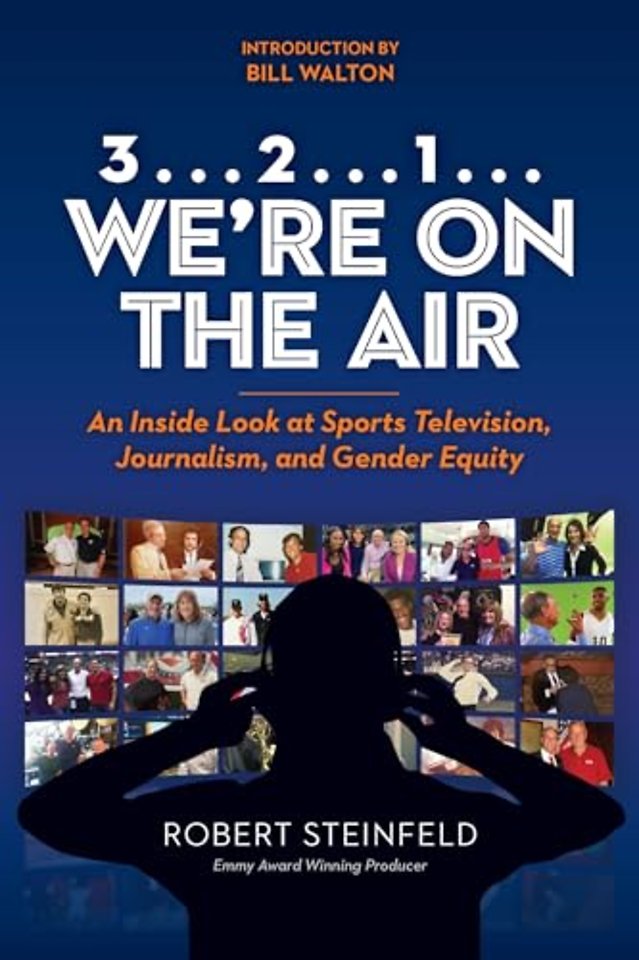 3... 2...1... We`re on the Air – An Inside Look at Sports Television, Journalism, and Gender Equity