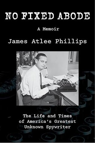No Fixed Abode – The Life and Times of America`s Greatest Unknown Spywriter