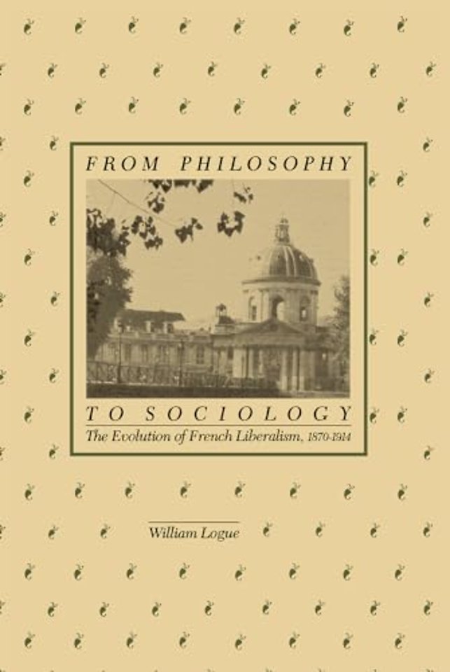 From Philosophy to Sociology – The Evolution of French Liberalism, 1870–1914