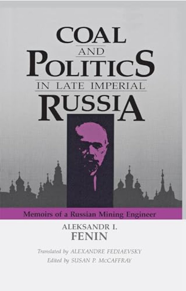 Coal and Politics in Late Imperial Russia – Memoirs of a Russian Mining Engineer