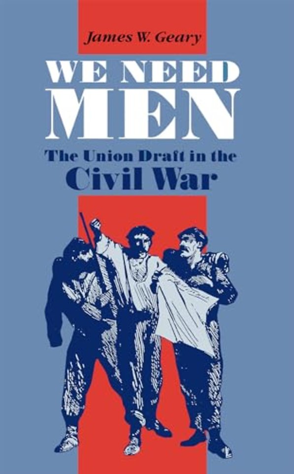 We Need Men – The Union Draft in the Civil War