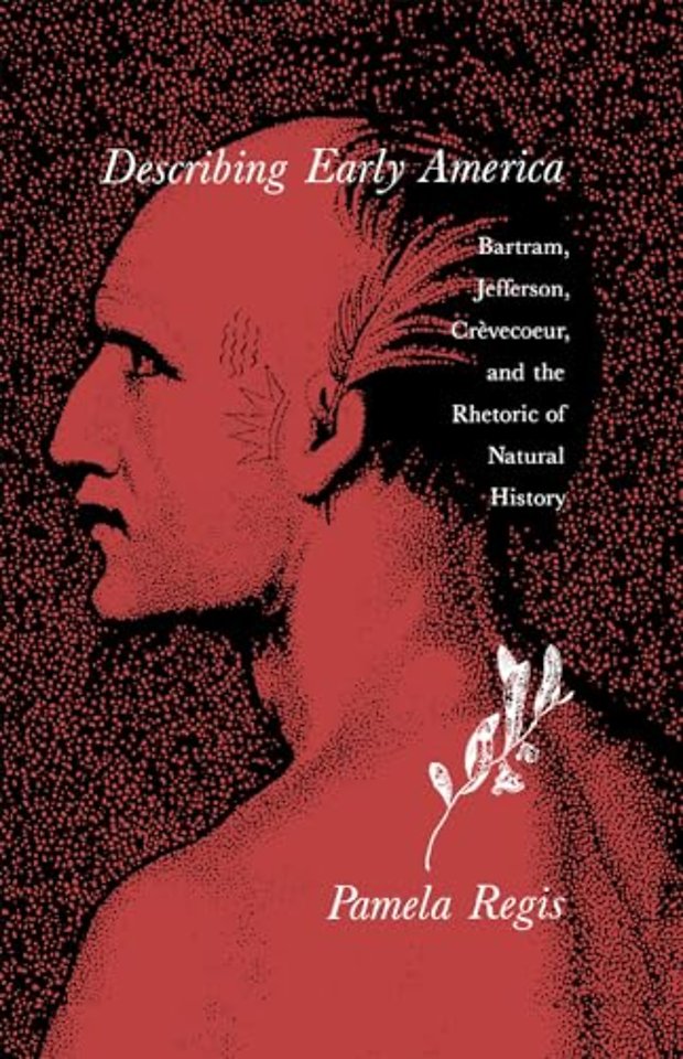 Describing Early America – Bartram, Jefferson, Crèvecoeur, and the Rhetoric of Natural History