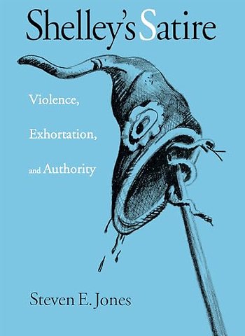 Shelley`s Satire – Violence, Exhortation, and Authority