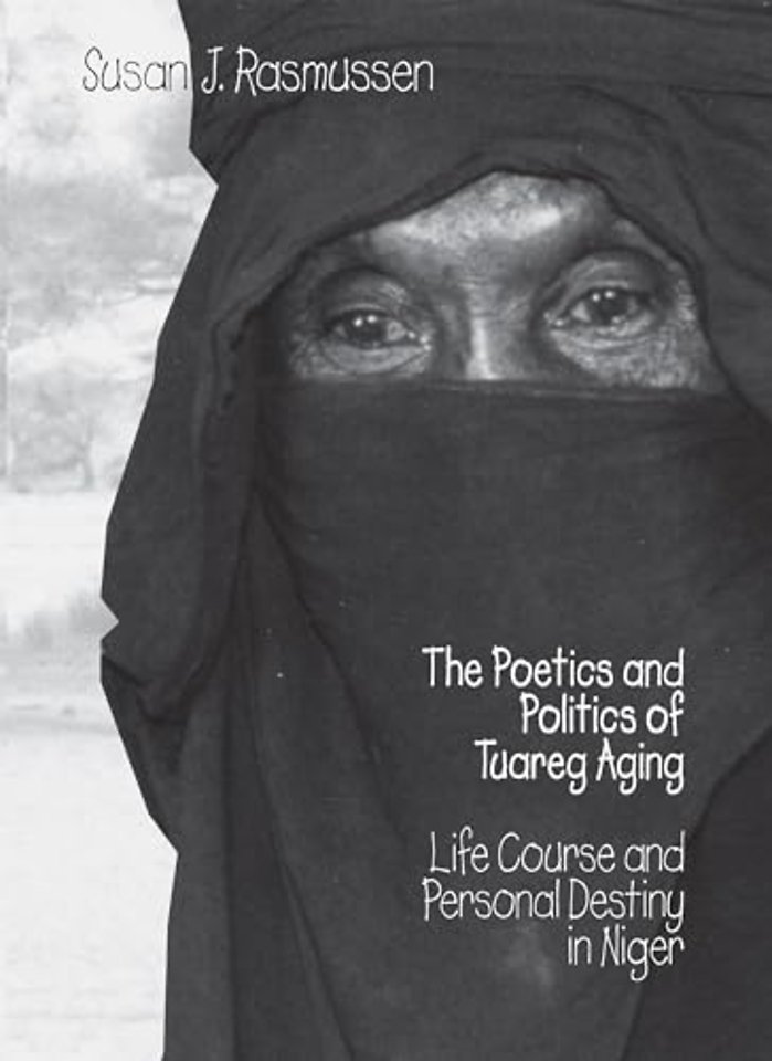 Poetics and Politics of Tuareg Aging – Life Course  and Personal Destiny in Niger