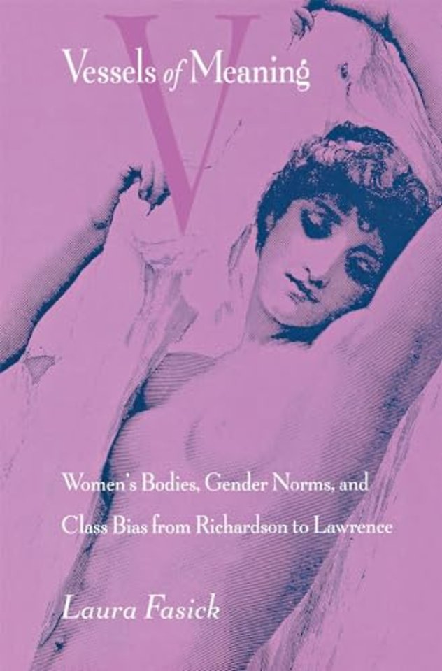 Vessels of Meaning – Women`s Bodies, Gender Norms, and Class Bias from Richardson to Lawrence