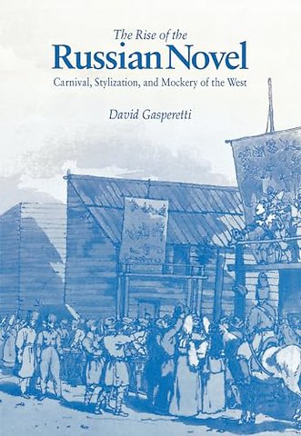 The Rise of the Russian Novel – Carnival, Stylization, and Mockery of the West