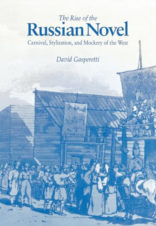 The Rise of the Russian Novel – Carnival, Stylization, and Mockery of the West