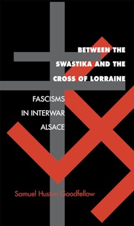 Between the Swastika and the Cross of Lorraine – Fascisms in Interwar Alsace