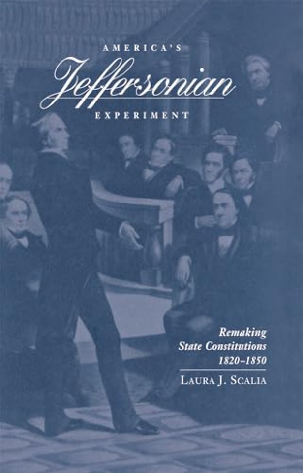 America`s Jeffersonian Experiment – Remaking State Constitutions, 1820–1850
