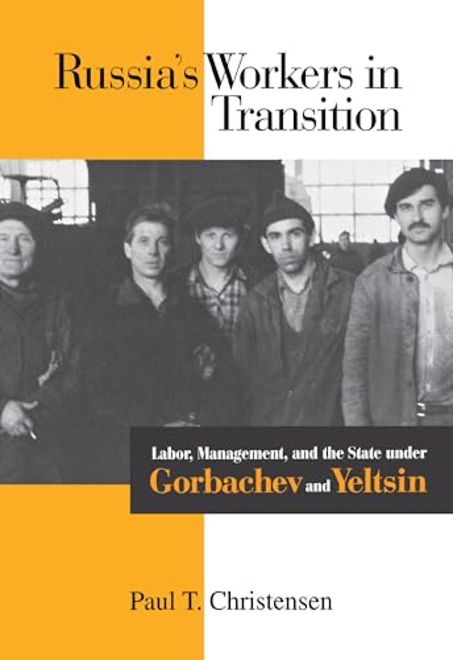 Russia`s Workers in Transition – Labor, Management, and the State Under Gorbachev and Yeltsin