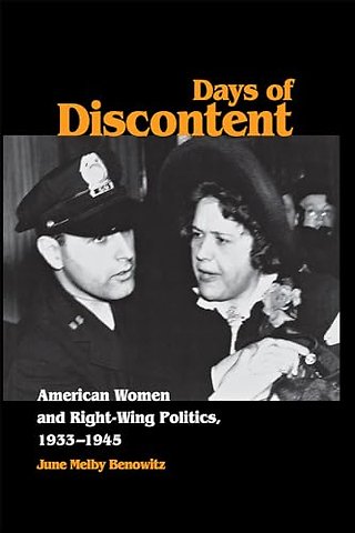Days of Discontent – American Women and Right–Wing Politics, 1933–1945