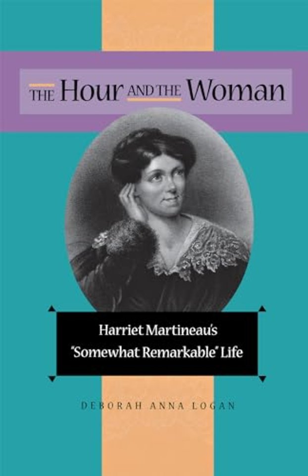 The Hour and the Woman – Harriet Martineau′s Somewhat Remarkable Life