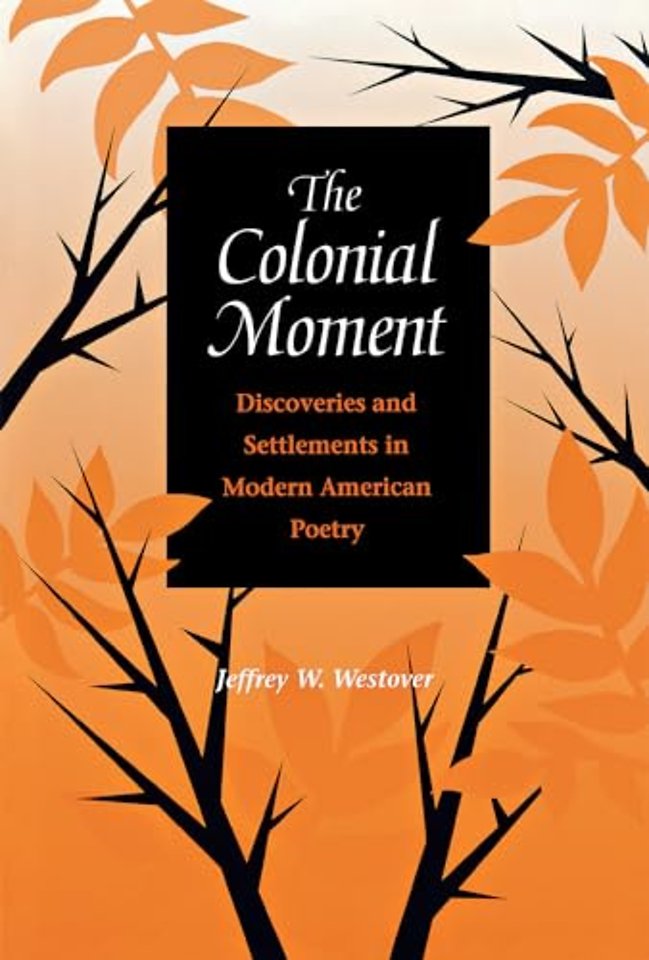 The Colonial Moment – Discoveries and Settlements in Modern American Poetry