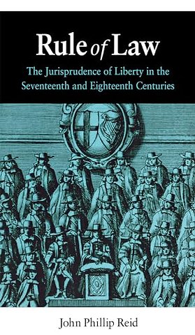 Rule of Law – The Jurisprudence of Liberty in the Seventeenth and Eighteenth Centuries