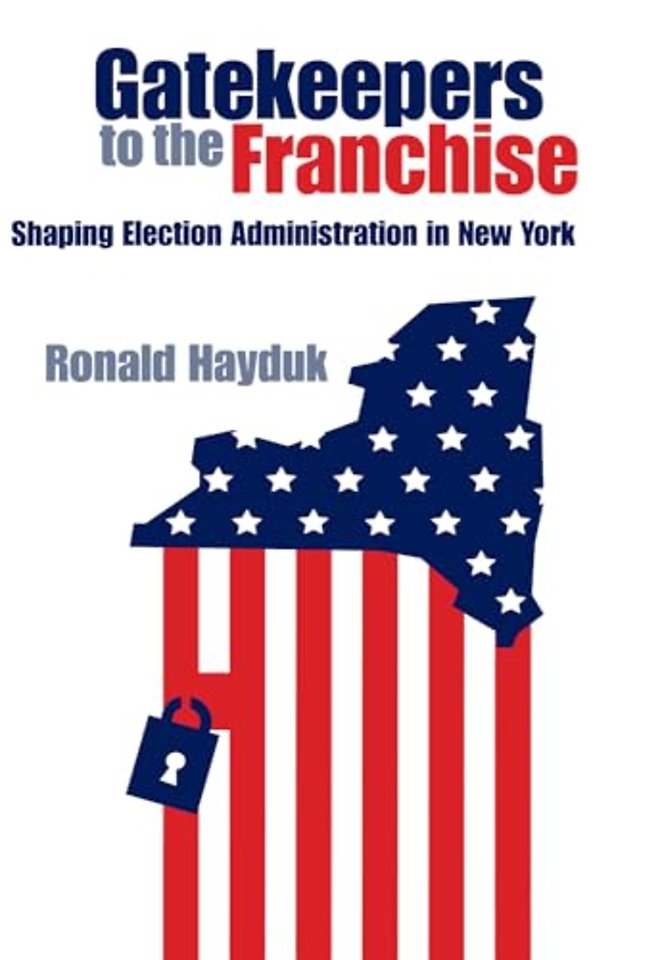 Gatekeepers to the Franchise – Shaping Election Administration in New York