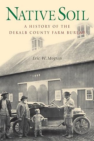 Native Soil – A History of the DeKalb County Farm Bureau