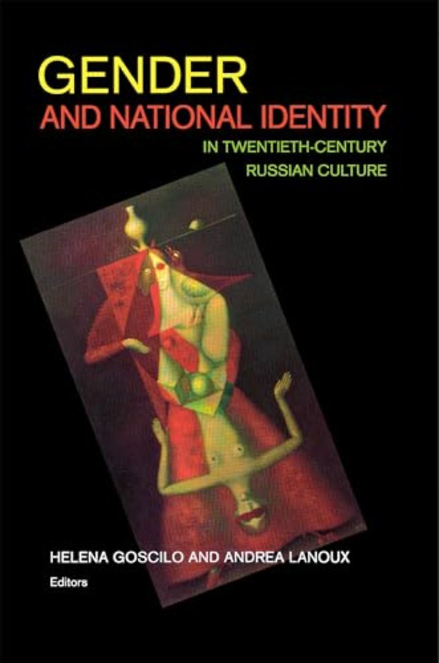 Gender and National Identity in Twentieth–Century Russian Culture